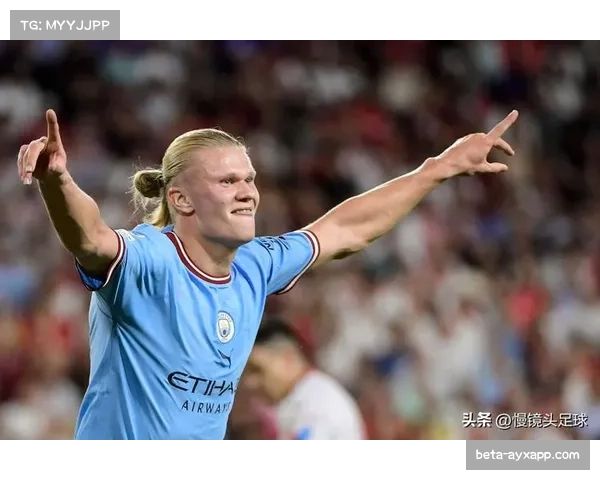 曼城哈兰德目标连续第四季30+，季前5场7球展终结效率